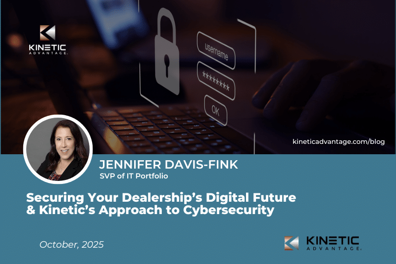 Jennifer Davis-Fink, SVP of IT Portfolio, is featured in a promotional graphic about dealership cybersecurity and digital security for Kinetic Advantage, dated October 2025.